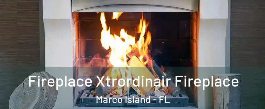 Fireplace Xtrordinair Fireplace Marco Island - FL